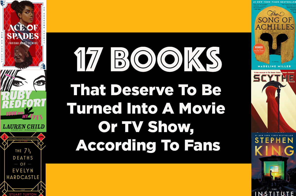 vertical columns of book covers with text in the center reading ''17 books that deserve to be turned into a movie or tv show, according to fans'' vertical columns of book covers with text in the center reading ''17 books that deserve to be turned into a movie or tv show, according to fans''