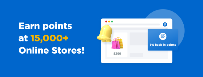 Earn points at 15,000+ Online Stores! 