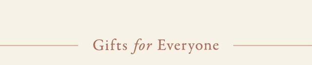 Gifts for Everyone