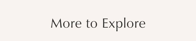 More to Explore