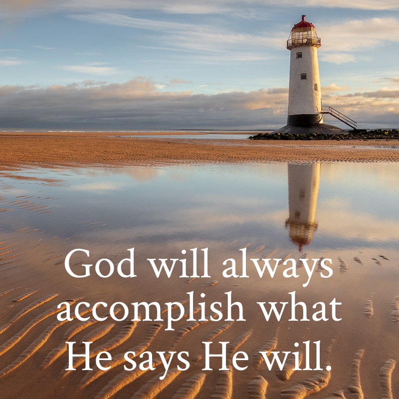 God will always accomplish what He says He will