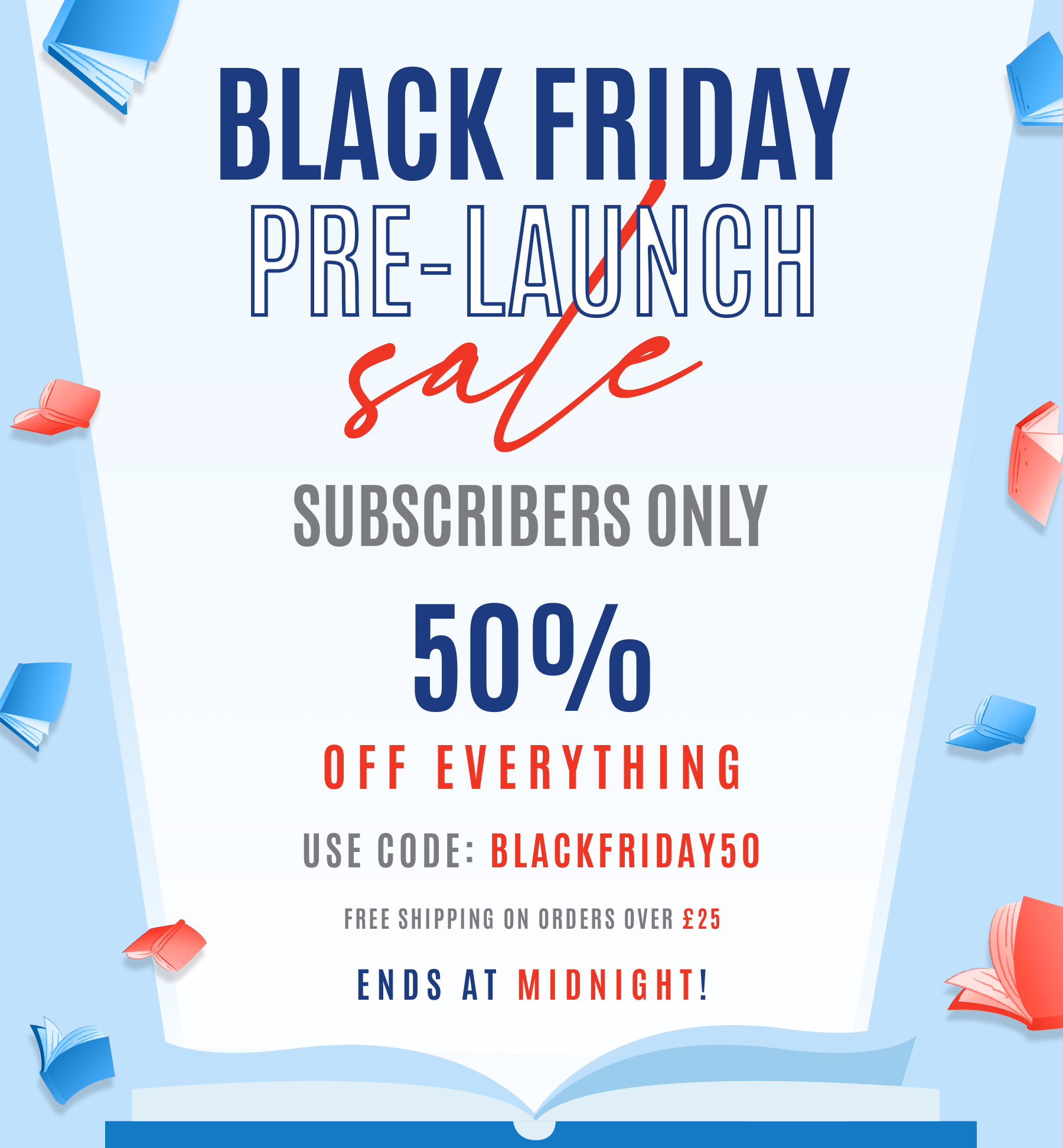 Use code BLACKFRIDAY50 for 50% off everything onsite! Ends at midnight!