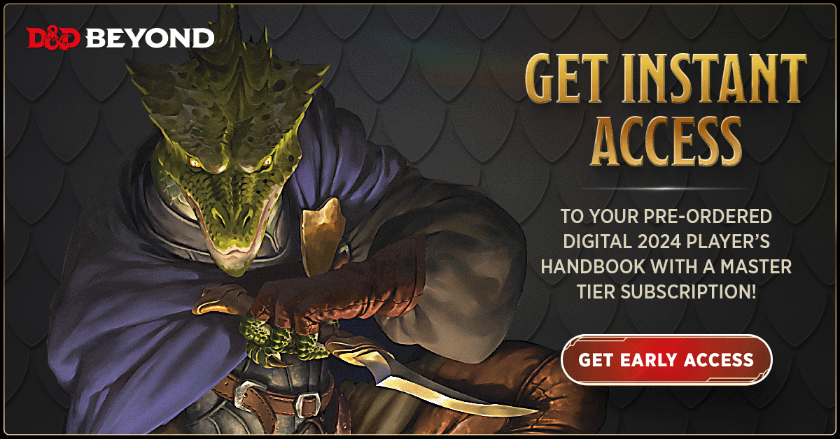 A green Dragonborn Rogue crouches while holding a dagger. Text reads, “Get Instant Access to your pre-ordered digital 2024 Player’s Handbook with a Master Tier subscription. Get early access”