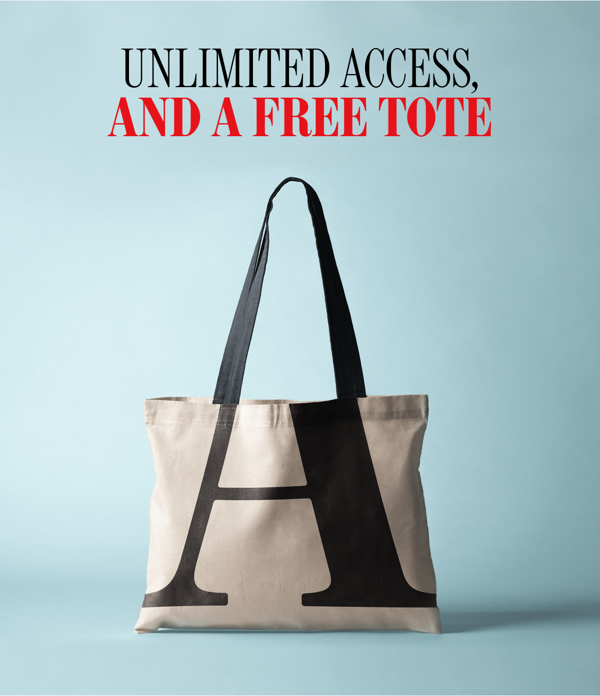 Unlimited access, and a free tote