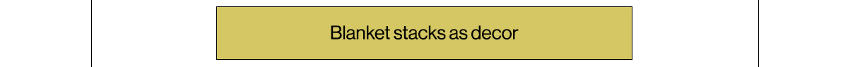 Blanket stacks as decor
