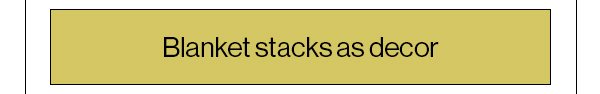 Blanket stacks as decor
