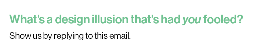 What's a design illusion that's had you fooled?