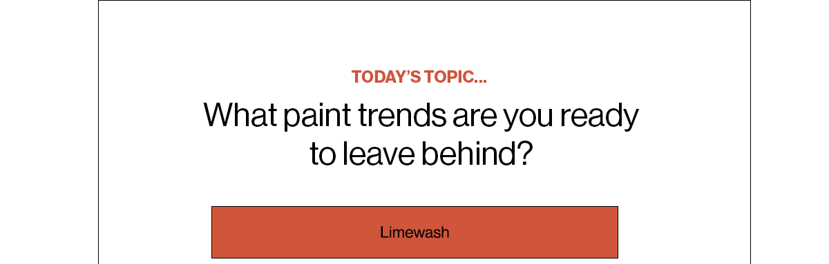 Today’s Topic… What paint trends are you ready to leave behind in 2024? Limewash 