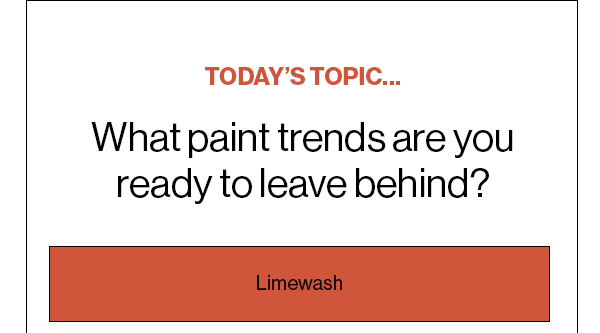 Today’s Topic… What paint trends are you ready to leave behind in 2024? Limewash 