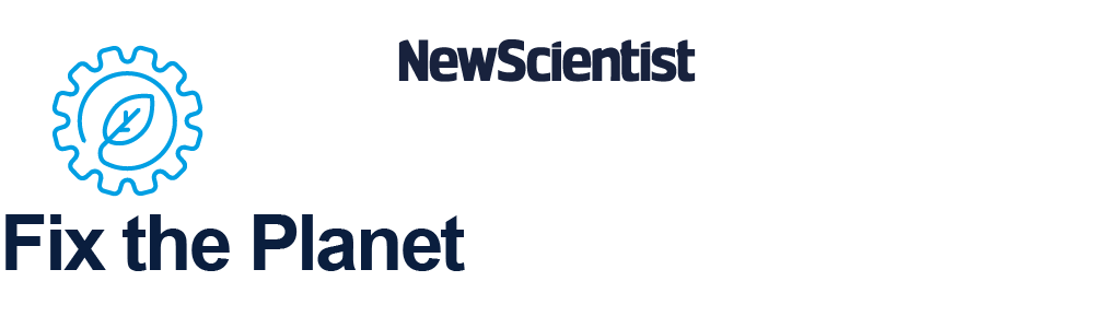 New Scientist's Fix the Planet Newsletter