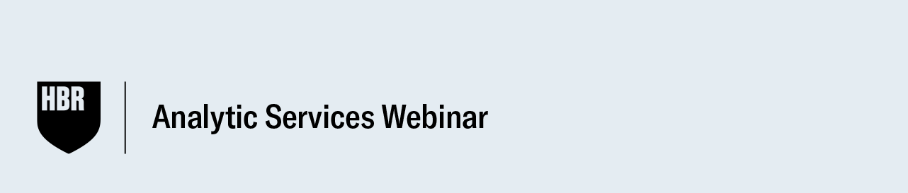 Harvard Business Review Analytic Services | Live Webinar