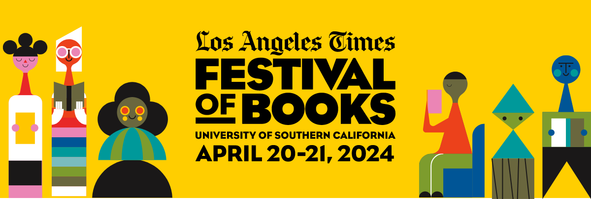 Los Angeles Times - Festival of Books | University of Southern California | April 20-21, 2024 Los Angeles Times - Festival of Books | University of Southern California | April 20-21, 2024