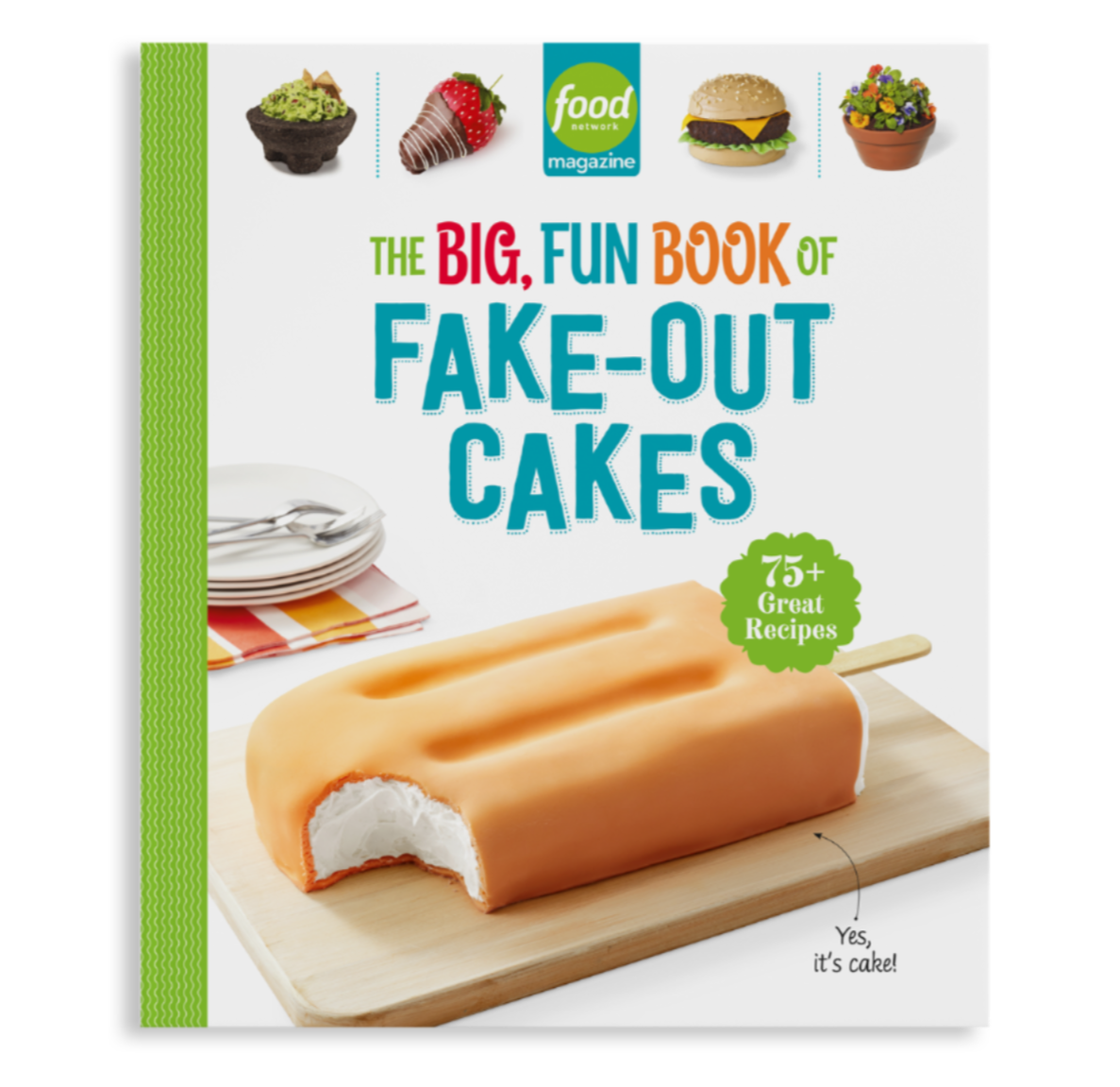 Food Network Magazine Big, Fun book of Fake-Out Cakes