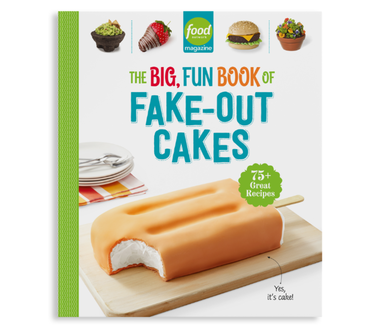 Food Network Magazine The Big, Fun book of Fake-Out Cakes
