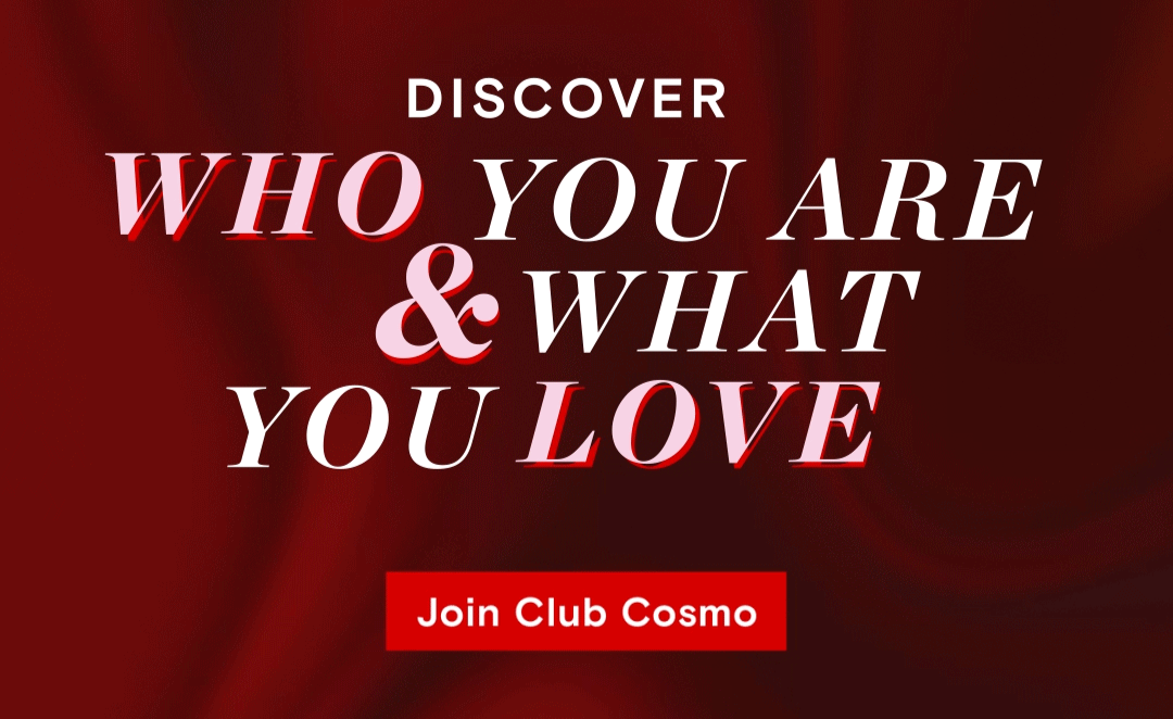 Discover who you are & what you love - Join Club Cosmo