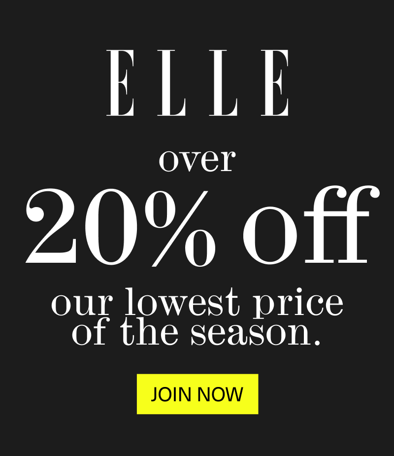 ELLE: Over 20% off - our lowest price of the season. Join Now