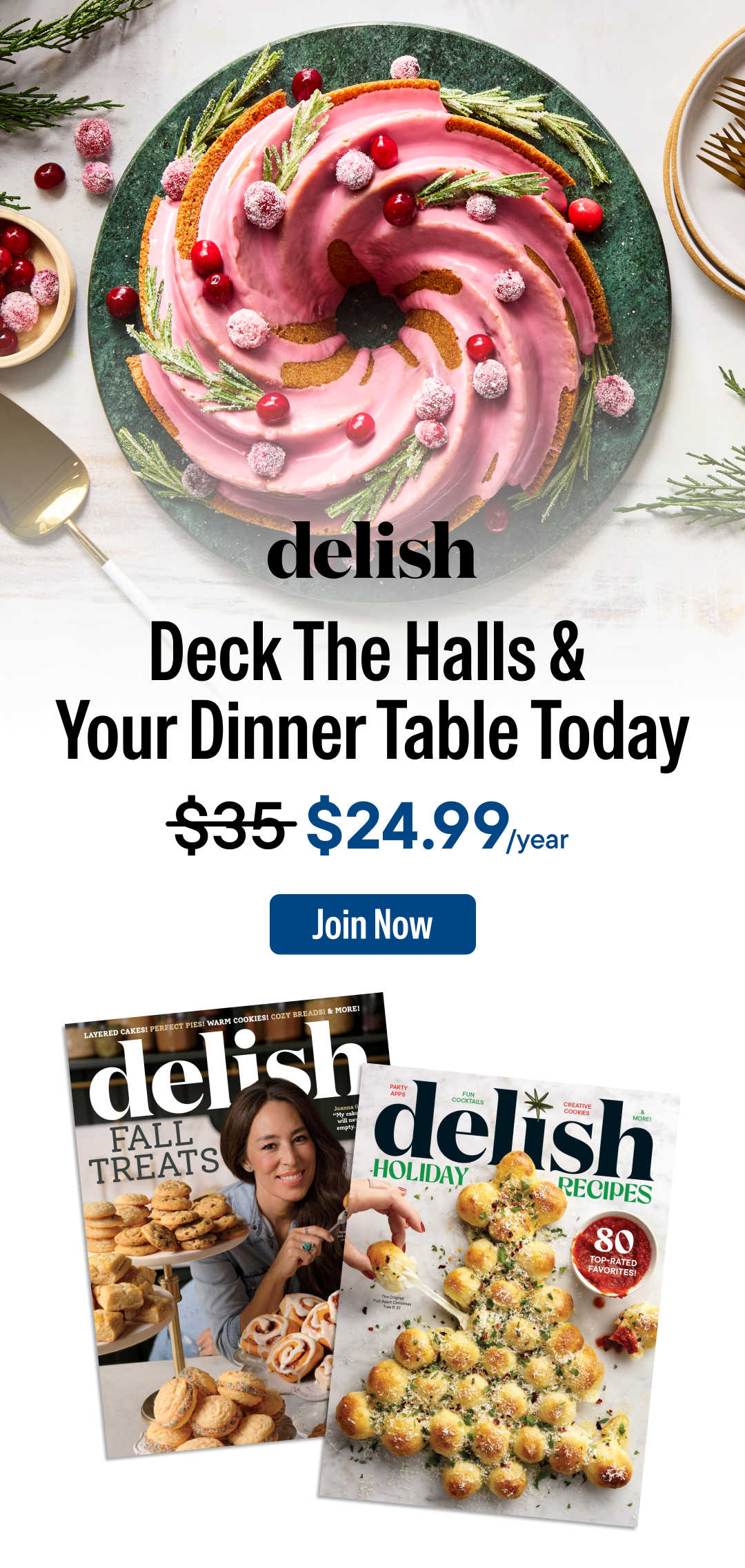 Deck the halls and your dinner table, join Delish for $24.99 per year