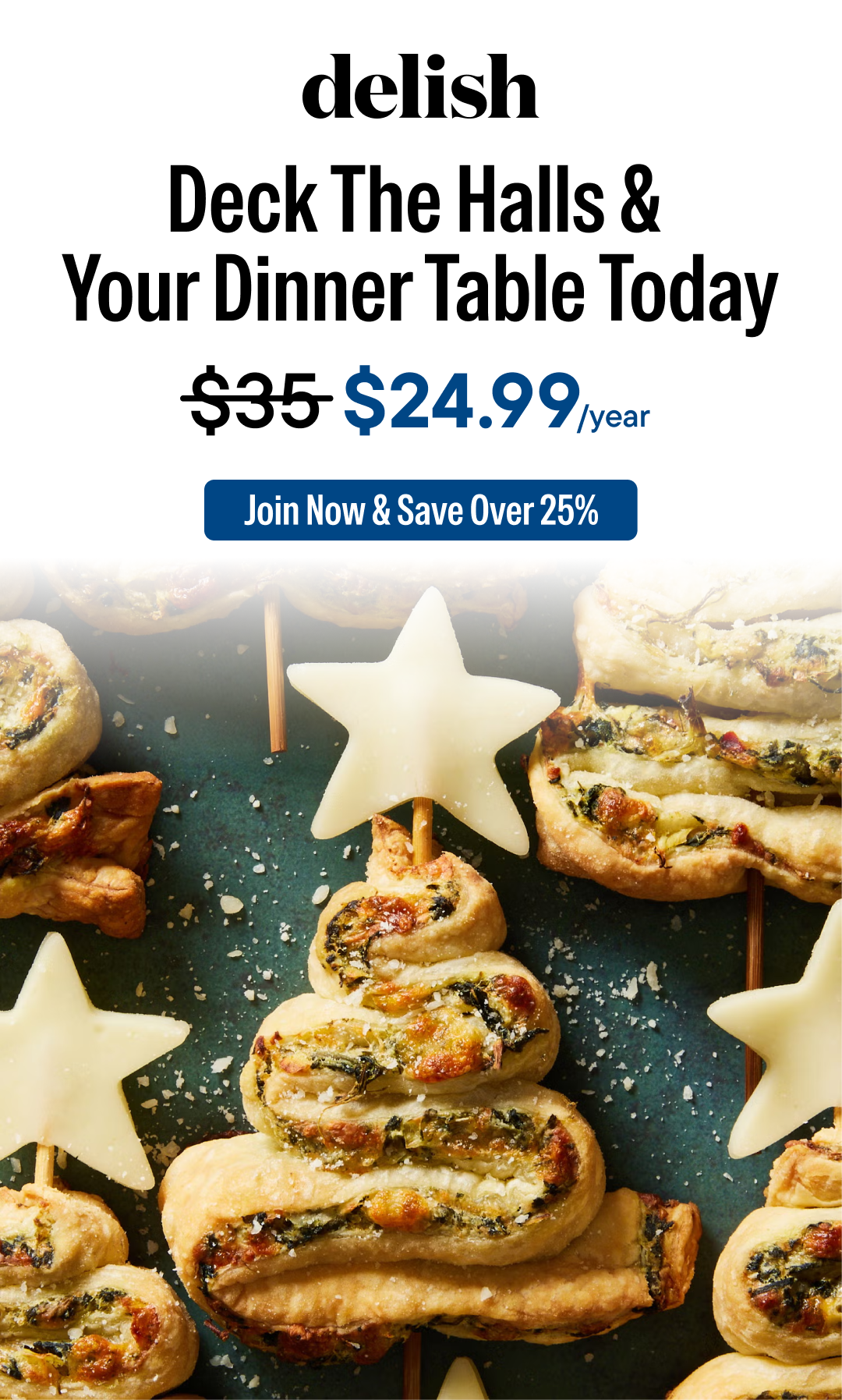 Deck the halls and your dinner table, join Delish for $24.99 per year
