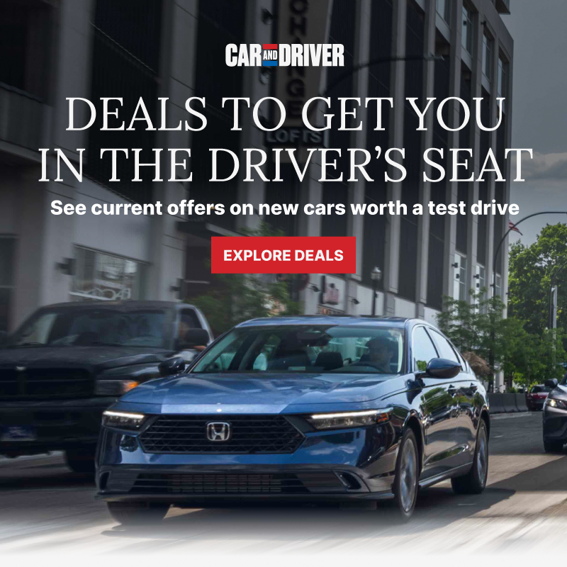 Deal to get you in the driver's seat. See current offers on new cars worth a test drive. Explore Deals Deal to get you in the driver's seat. See current offers on new cars worth a test drive. Explore Deals