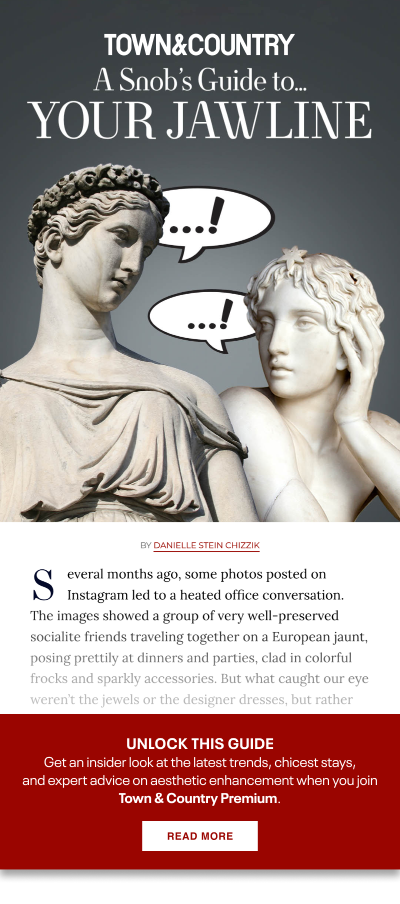 Town.& Country A Snob's Guide to Your Jawline. Unlock this guide. Get an insider look at the latest trends, chicest stays, and expert advice on aesthetic enhancement when you join Town & Country Premium. Join now. 