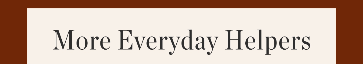 More Everyday Helpers