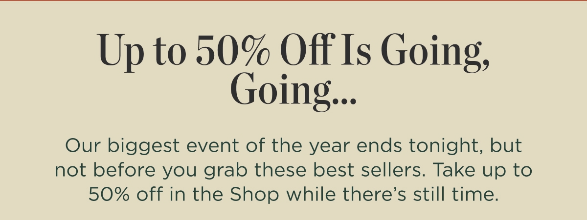 Up to 50% Off Is Going, Going