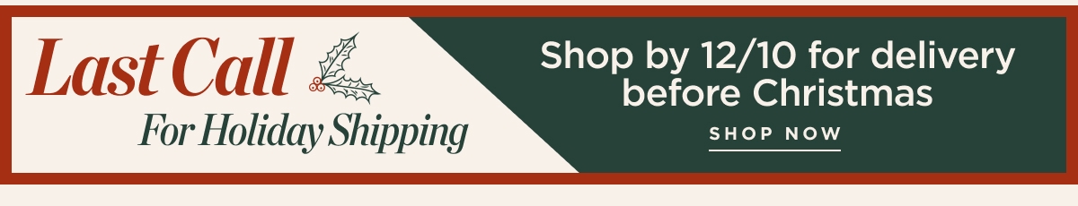 Last Call For Holiday Shipping