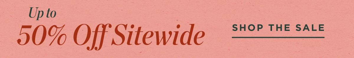 Up to 50% Off Sitewide