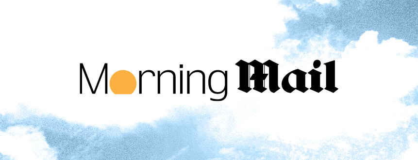 Sign up for Morning Mail