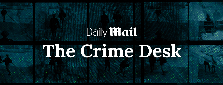 Sign up to The Crime Desk newsletter - Daily Mail