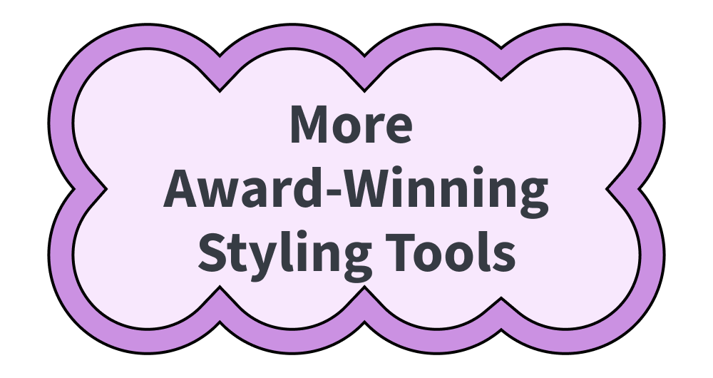 More Award-Winning Styling Tools