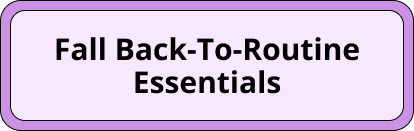Fall Back-To-Routine Essentials