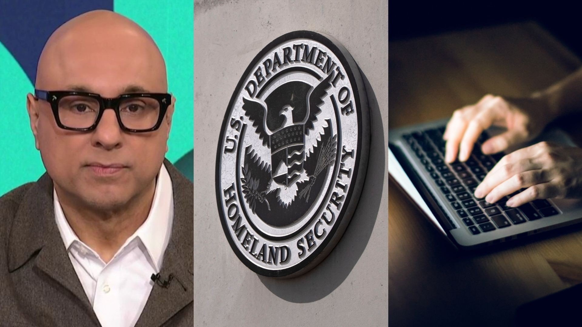 Ali Velshi, DHS seal and person typing on laptop