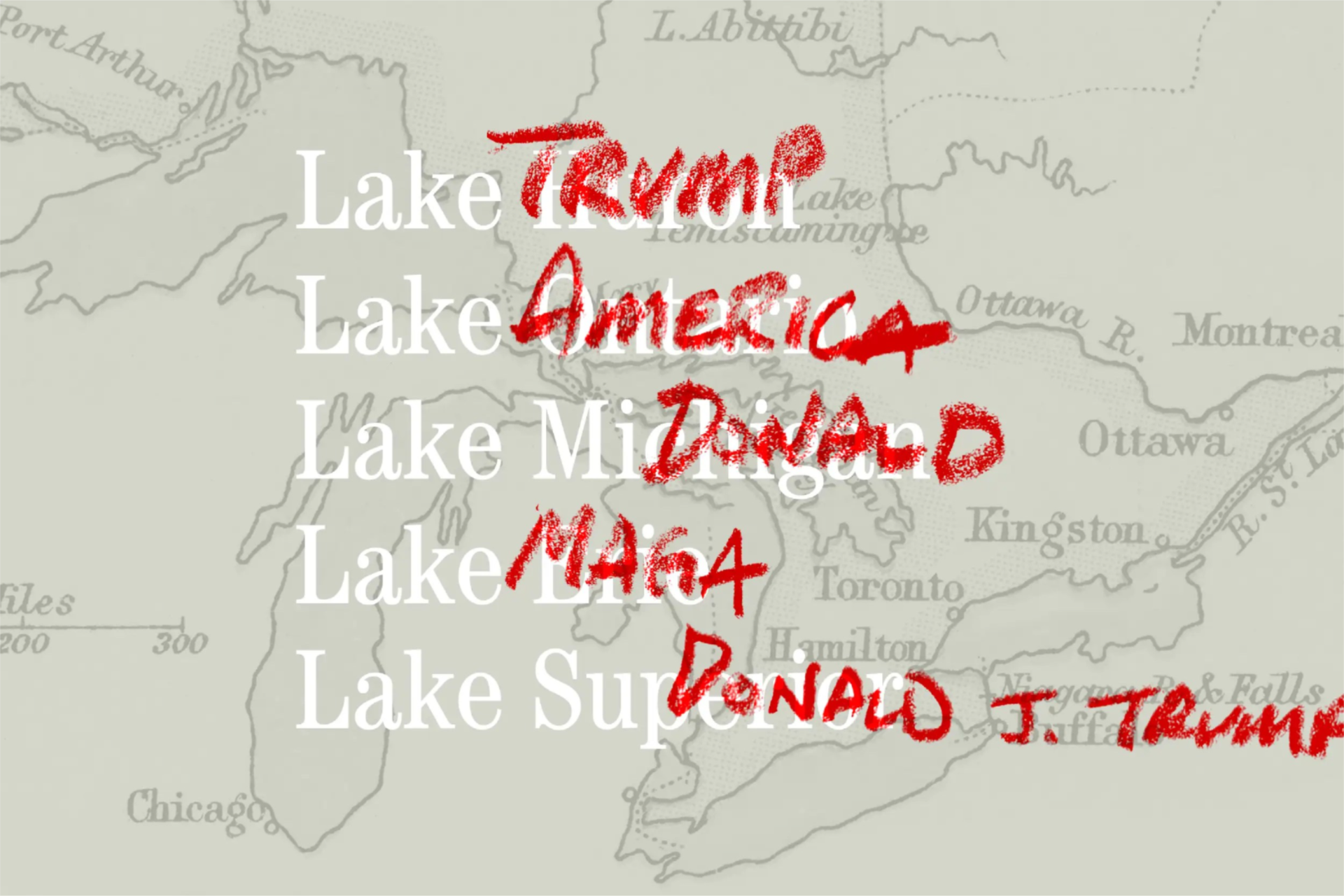 the names of the great lakes crossed out to read lake trump, lake america, lake donald, lake maga, and lake donald j. trump