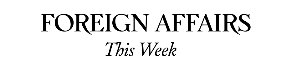 Foreign Affairs This Week