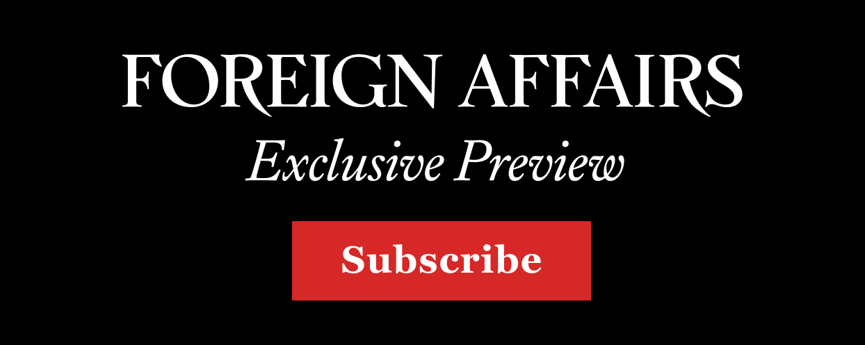 Foreign Affairs Exclusive Preview, Subscribe 