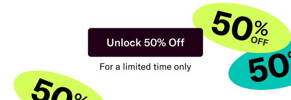 Unlock 50% off for a limited time only