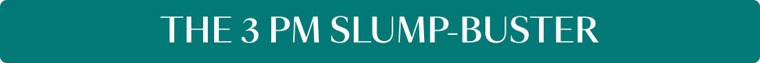 The 3 PM Slump-Buster
