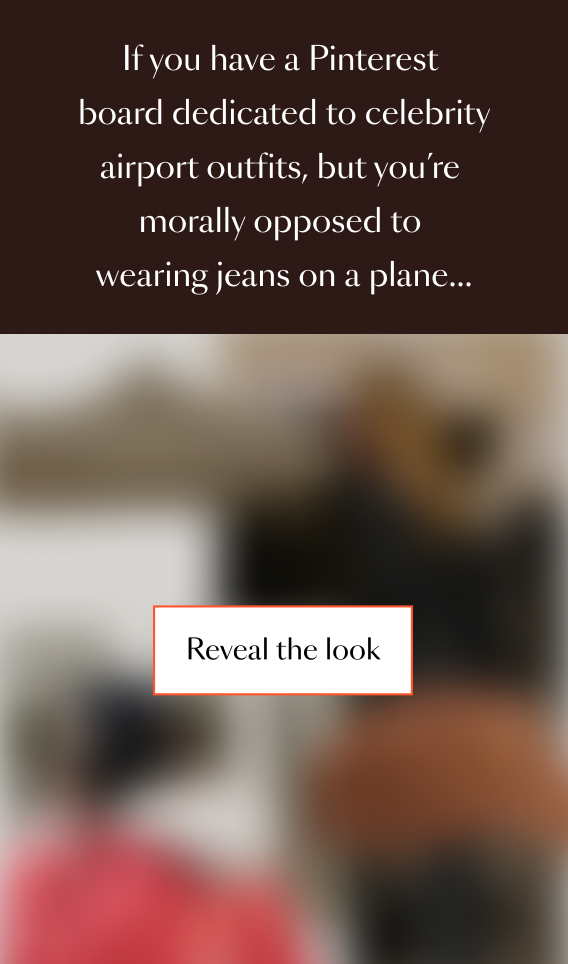 If you have a Pinterest board dedicated to celebrity airport outfits, but you’re morally opposed to wearing jeans on a plane…