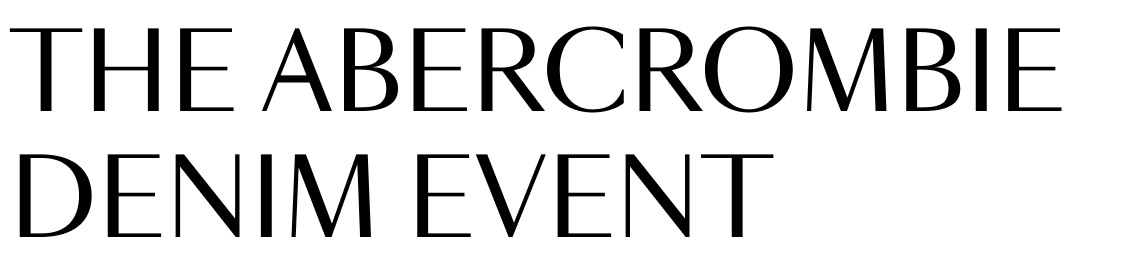 The Abercrombie Denim Event 