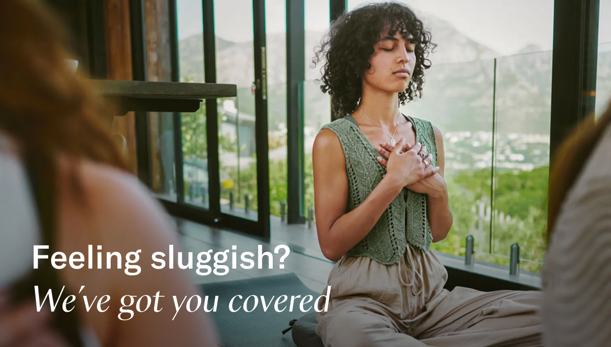 Feeling sluggish? We've got you covered