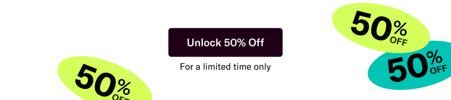 Unlock 50% off for a limited time only