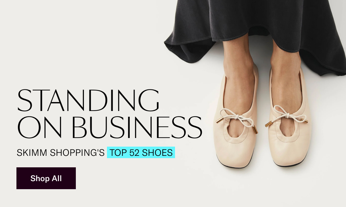 Standing on Business: Skimm Shopping's Top 52 Shoes