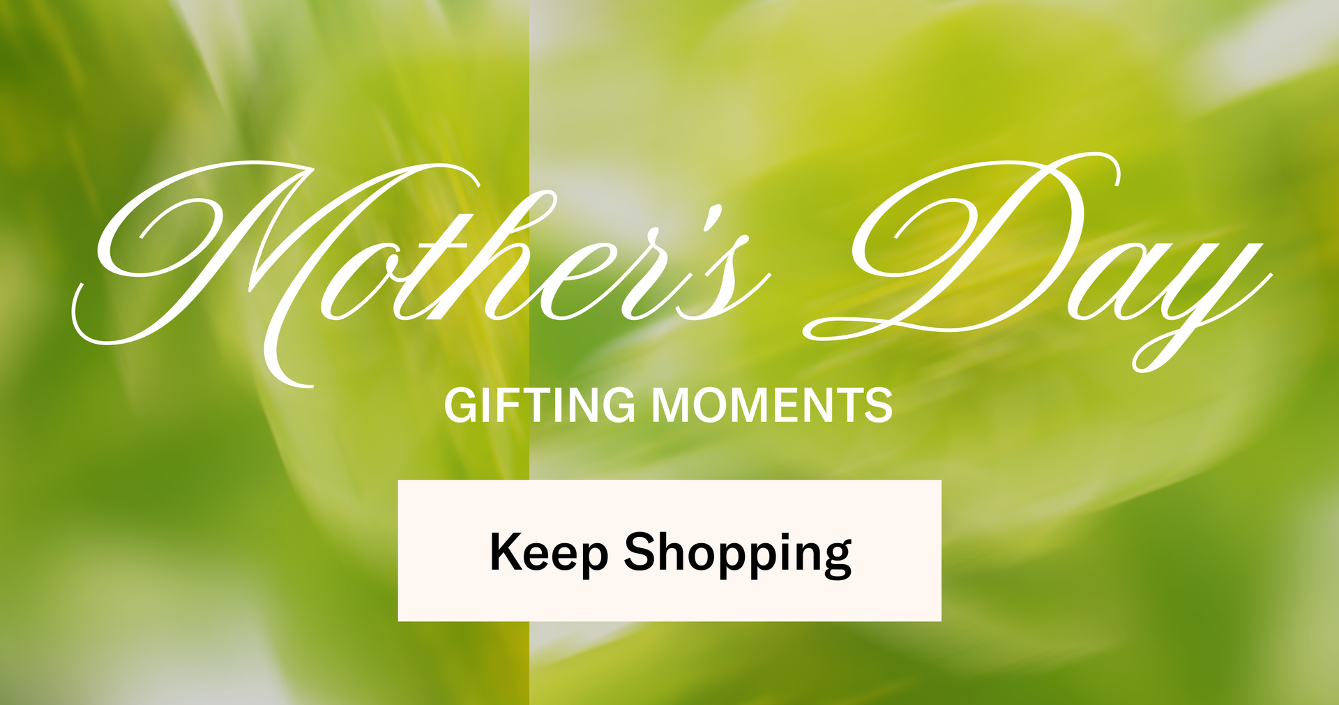 Mother's Day Gifting Moments: Keep Shopping