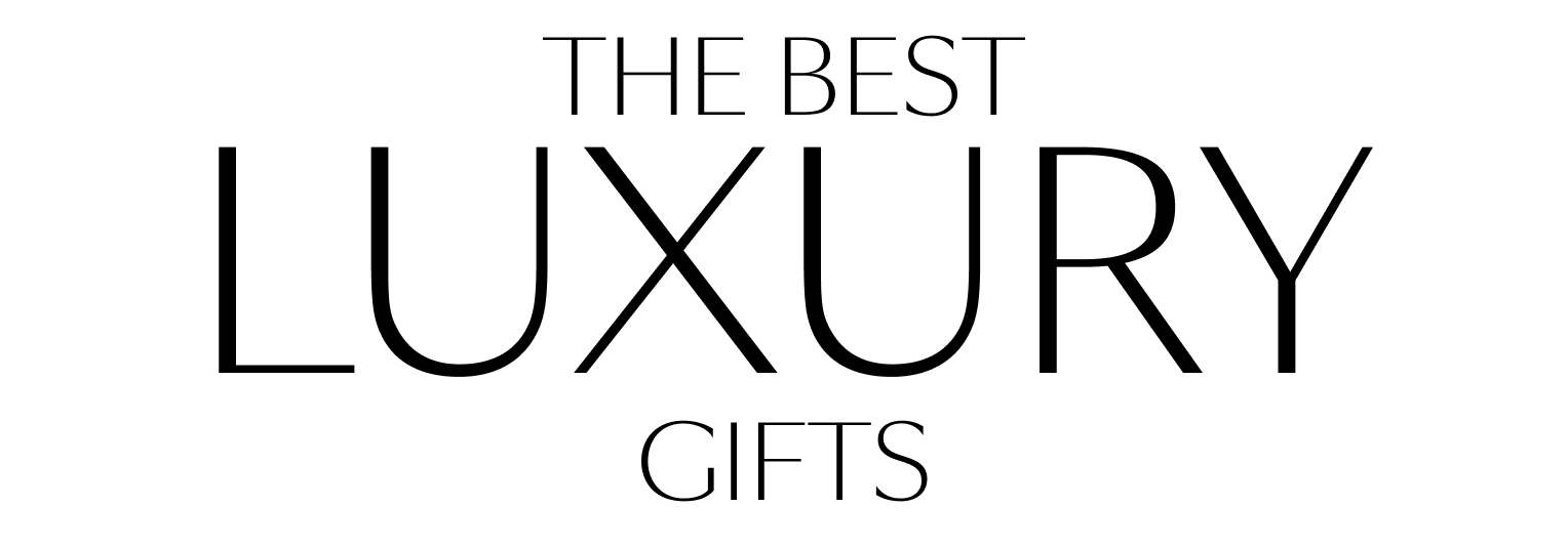 The Best Luxury Gifts