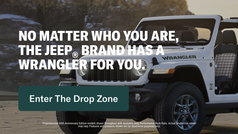 No matter who you are, the Jeep® brand has a Wrangler for you. Enter the Drop Zone.