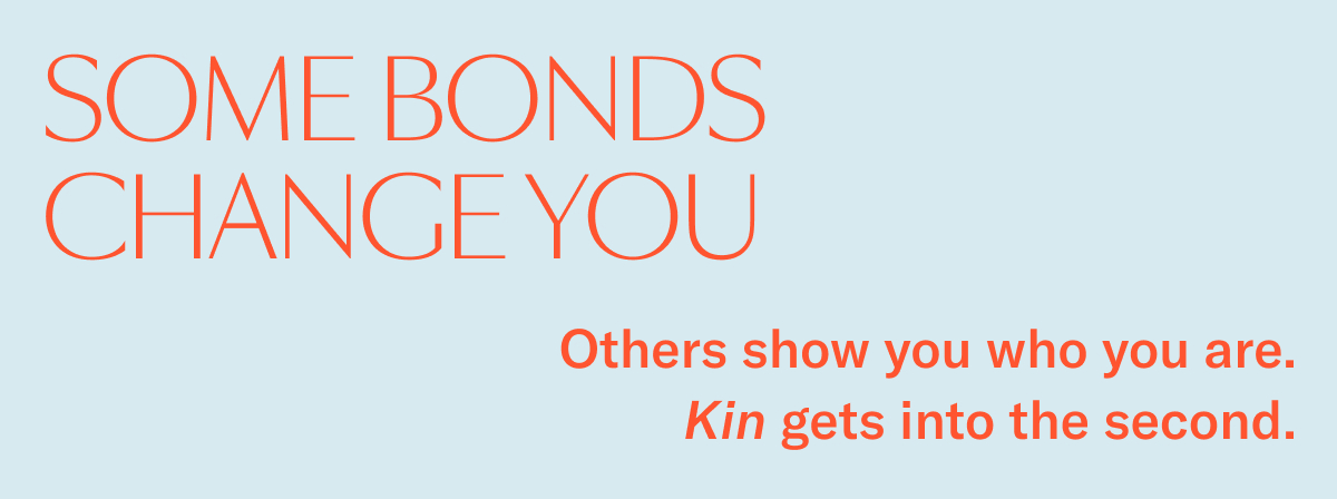 Some bonds change you. Others show you who you are. 