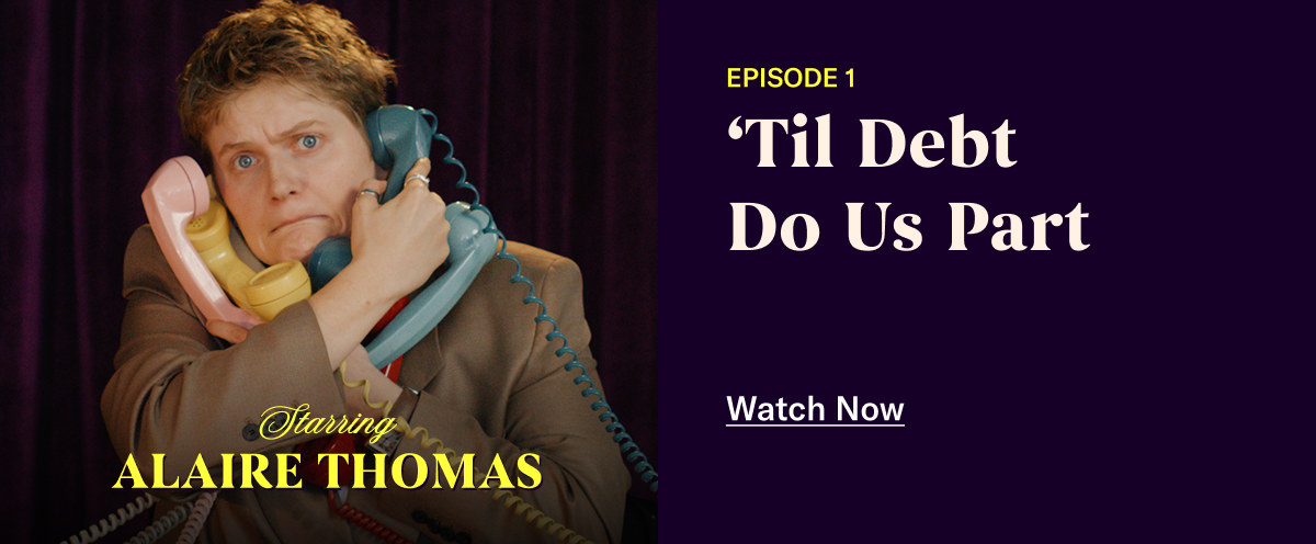 Episode 1: 'Till Debt Do Us Part. Watch Now