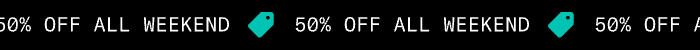 50% off all weekend