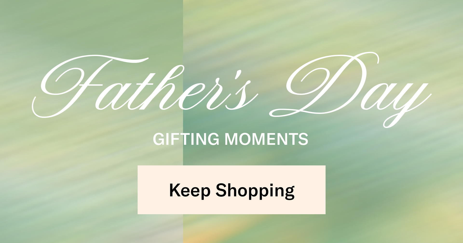 Father's Day Gifting Moments: Keep Shopping